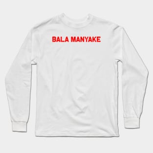 Bala manyake Long Sleeve T-Shirt